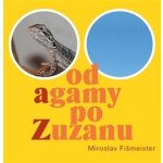 Od agamy po Zuzanu - Miroslav Fišmeister – Sleviste.cz
