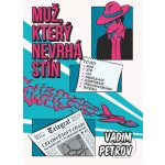 Muž, který nevrhá stín - Vadim Petrov – Hledejceny.cz
