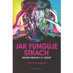 Jak funguje strach - Frank Furedi – Sleviste.cz