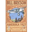 Amerika 1927. Lindbergh: Letci a hrdinové transatlantiku Bill Bryson Pragma