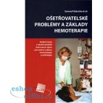 Ošetřovatelské problémy a základy hemoterapie – Hledejceny.cz