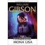 Hardcore Mona Lisa - William Gibson – Hledejceny.cz