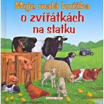 Moje malá knížka o zvířátkách na statku – Hledejceny.cz