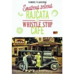 Smažená zelená rajčata ve Whistle Stop Cafe - Flagg Fannie - Čte Martina Hudečková – Hledejceny.cz