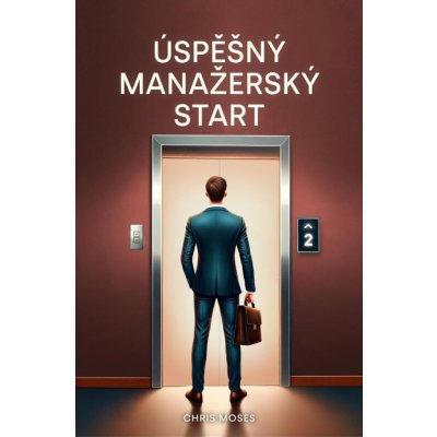 Úspěšný manažerský start - Chris Moses – Hledejceny.cz