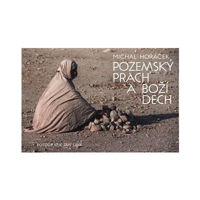 Pozemský prach a Boží dech - Michal Horáček – Sleviste.cz