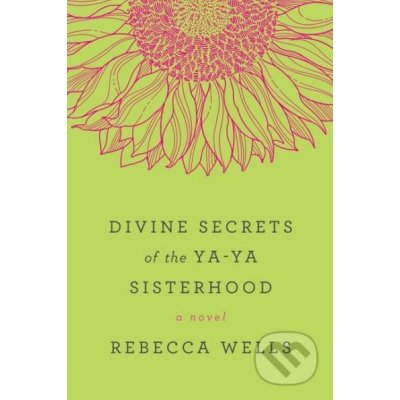 Divine Secrets of the Ya-Ya Sisterhood - Rebecca Wells