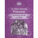 CLASSIC TALES Second Edition Level 4 The Twelve Dancing Princesses Activity Book and Play