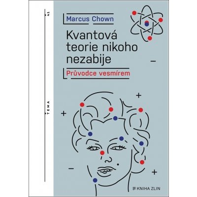 Kvantová teorie nikoho nezabije - Průvodce vesmírem - Chown Marcus – Hledejceny.cz