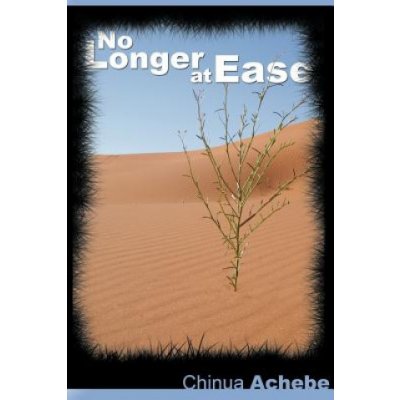 No Longer at Ease by Chinua Achebe the author of Things Fall Apart – Hledejceny.cz