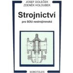 Strojnictví pro SOU nestrojírenská - Josef Doleček, Zdeněk Holoubek