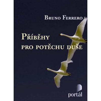 Příběhy pro potěchu duše - Ferrero Bruno, Brožovaná vazba paperback – Hledejceny.cz