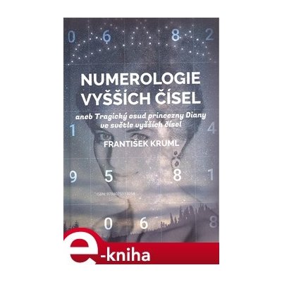 Numerologie vyšších čísel. aneb Tragický osud princezny Diany ve světle vyšších čísel - František Kruml