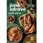 Jíme zdravě podle plánu - Uvařte s našimi recepty na několik dní dopředu - kolektiv autorů – Hledejceny.cz