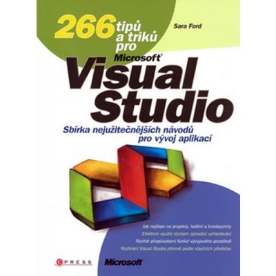 266 tipů a triků pro Microsoft Visual Studio - Sara Ford – Zboží Mobilmania