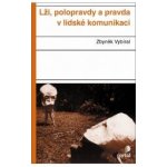 Lži, polopravdy a pravda v lidské komunikaci - Zbyněk Vybíral – Hledejceny.cz