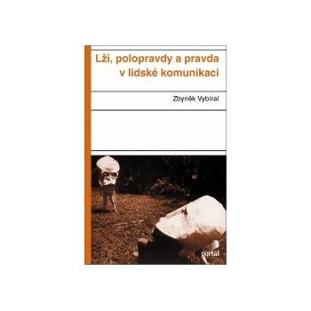 Lži, polopravdy a pravda v lidské komunikaci - Zbyněk Vybíral