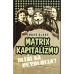 Matrix kapitalizmu - Ľuboš Blaha – Hledejceny.cz