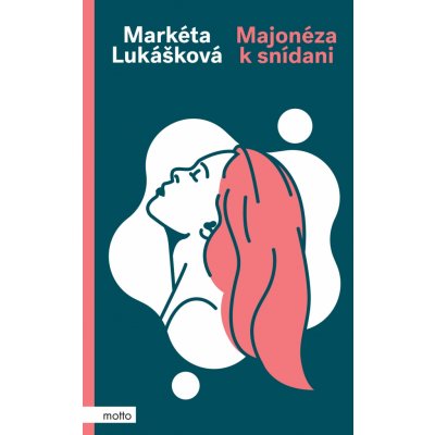 Majonéza k snídani - Markéta Lukášková