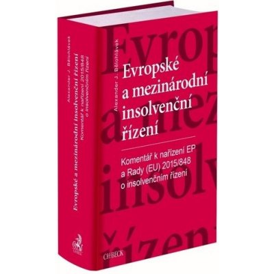 Evropské a mezinárodní insolvenční řízení: Komentář k nařízení EP a Rady EU 2015/848 o insolvenční – Zbozi.Blesk.cz