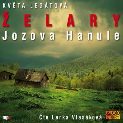 Želary Jozova Hanule Květa Legátová - čte Lenka Vlasáková