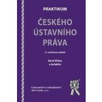 Praktikum českého ústavního práva, 3.vydání - Klíma Karel – Hledejceny.cz
