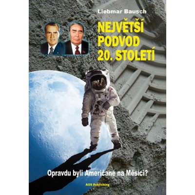 Největší podvod 20. století. Opravdu byli Američané na Měsíci - Liebmar Bausch – Zboží Mobilmania