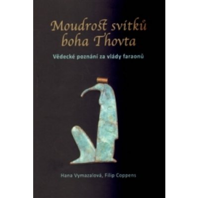 Hana Vymazalová: Moudrost svitků boha Thovta – Hledejceny.cz
