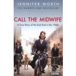 Call The Midwife: A True Story Of The East En... - Jennifer Worth – Zboží Mobilmania