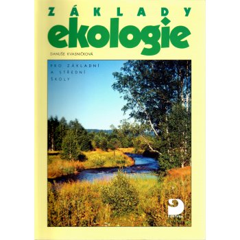 Základy ekologie - pro základní a střední školy - Danuše Kvasničková, Jan Ševčík