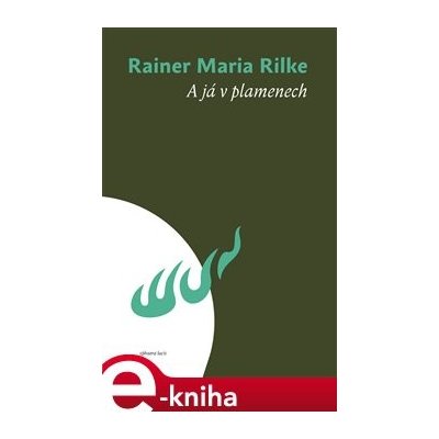 A já v plamenech - Rainer Maria Rilke