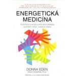 Energetická medicína Vyrovnejte energii svého těla a získejte optimální zdraví, radost a – Hledejceny.cz