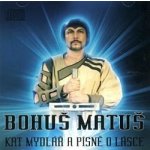 Bohuš Matuš - Kat Mydlář a písně o lásce CD – Zbozi.Blesk.cz
