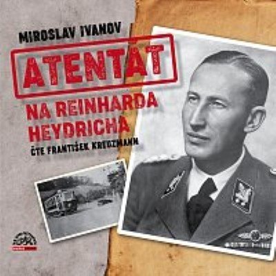 Atentát na Reinharda Heydricha - Miroslav Ivanov - čte František Kreuzmann – Zboží Mobilmania