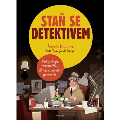 Staň se detektivem | Ángels Navarro, Jordi Sunyer – Zbozi.Blesk.cz