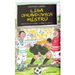 Liga opravdových mistrů. Humoristický román o fotbale s láskou - Čestmír Kapřík - Mladá fronta – Zboží Mobilmania