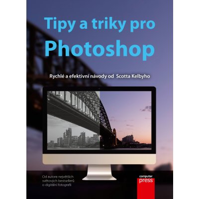 Tipy a triky pro Photoshop - Kelby Scott – Zboží Mobilmania