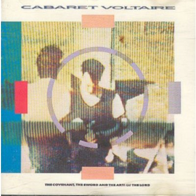 Cabaret Voltaire - The Covenant, The Sword &