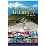 Všechny cesty vedou do Říma - Na vysokém kole z Hradce Králové přes - Burkert Ivan – Zbozi.Blesk.cz