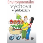 Environmentální výchova v příbězích - Svatava Janoušková, Petr Kukal – Hledejceny.cz