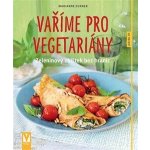 Vaříme pro vegetariány - Zeleninový zážitek bez hranic - Marianne Zunner – Hledejceny.cz