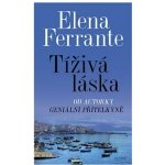 Tíživá láska - Ferrante Elena – Hledejceny.cz