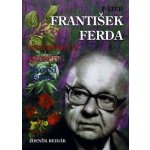 Páter František Ferda -- experimenty, recepty, životní osudy - Zdeněk Rejdák – Hledejceny.cz