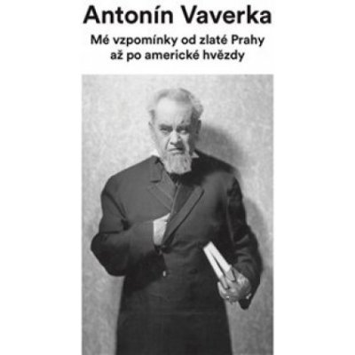 Mé vzpomínky od zlaté Prahy až po americké hvězdy - Veverka, Antonín,Klimeš, Ivan, Pevná vazba vázaná