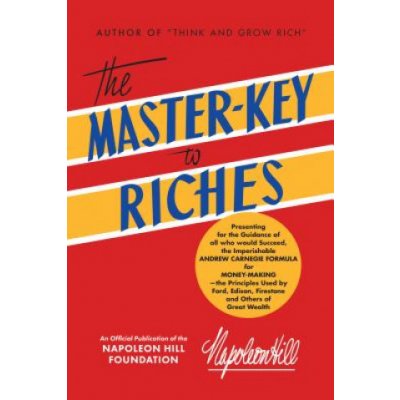 The Master-Key to Riches: An Official Publication of the Napoleon Hill Foundation – Zbozi.Blesk.cz