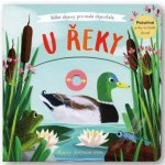 U řeky - Velké objevy pro malé objevitele - Behlová Anne-Kathrin – Hledejceny.cz