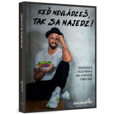 Keď nevládzeš, tak sa najedz! - Vegánska kuchárska knižka – Zbozi.Blesk.cz