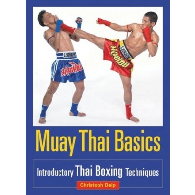 Introductory Thai Boxin - Muay Thai Basics C. Delp – Zbozi.Blesk.cz