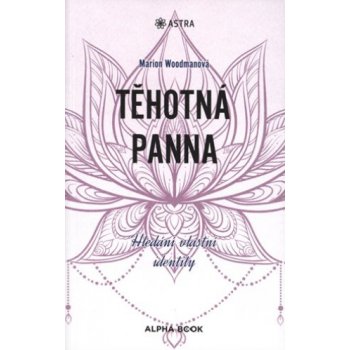 Těhotná panna - Hledání vlastní identity - Marion Woodman