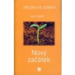 Zrozen ke zdraví - Nový začátek - Fujera Sam – Sleviste.cz